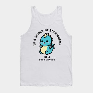 In A World Of Bookworms Be A Dragon Tank Top